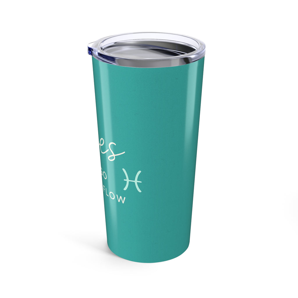Pisces 20oz Tumbler - "I Just Go With The Flow" Zodiac Travel Cup