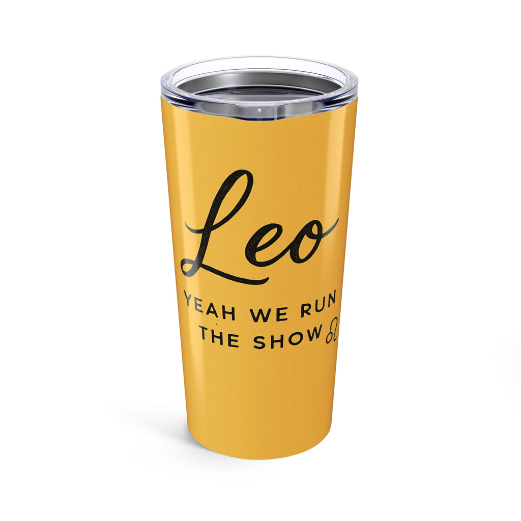 Leo Zodiac Tumbler 20oz — 'Yeah We Run The Show' Stainless Travel Cup