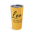 Leo Zodiac Tumbler 20oz — 'Yeah We Run The Show' Stainless Travel Cup