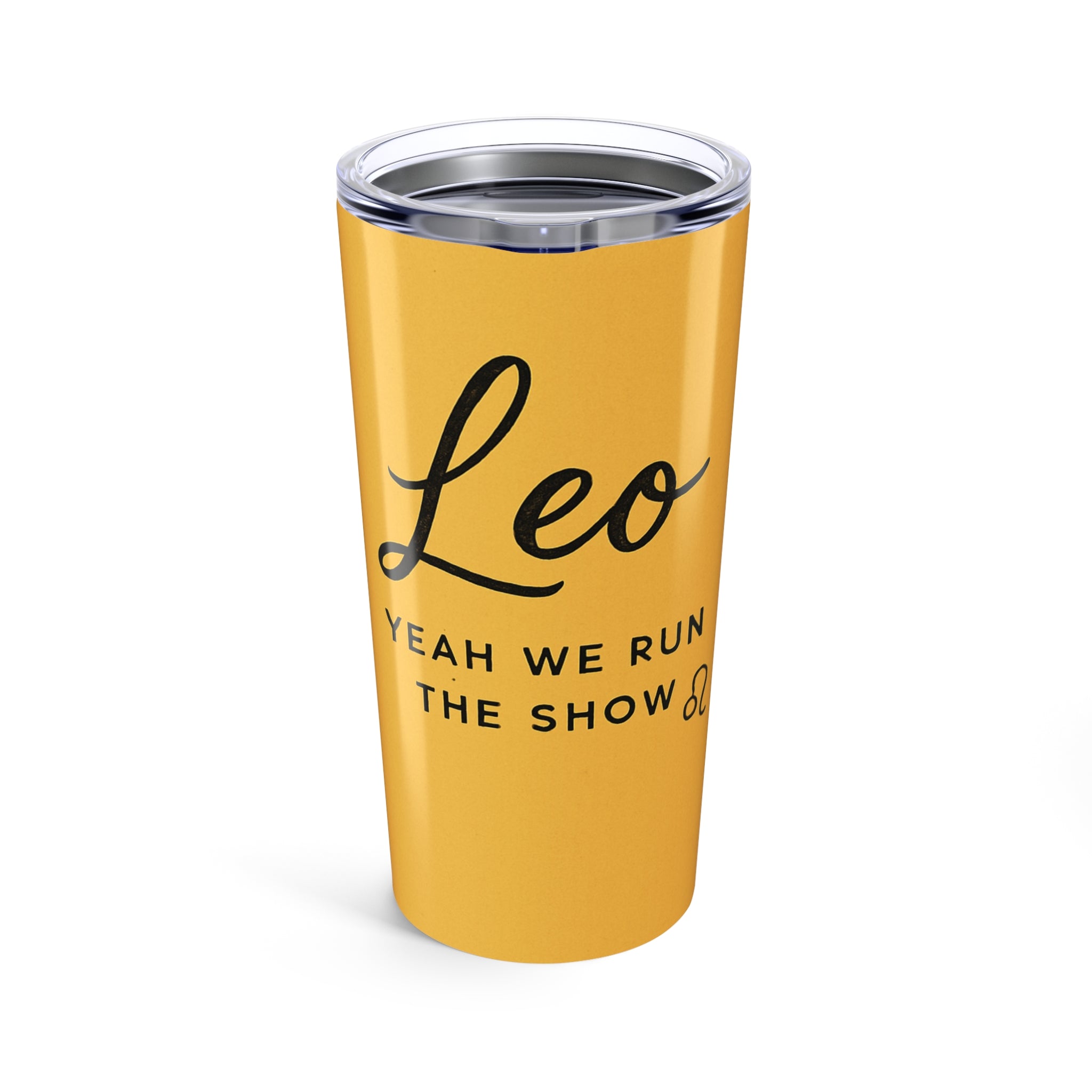 Leo Zodiac Tumbler 20oz — 'Yeah We Run The Show' Stainless Travel Cup