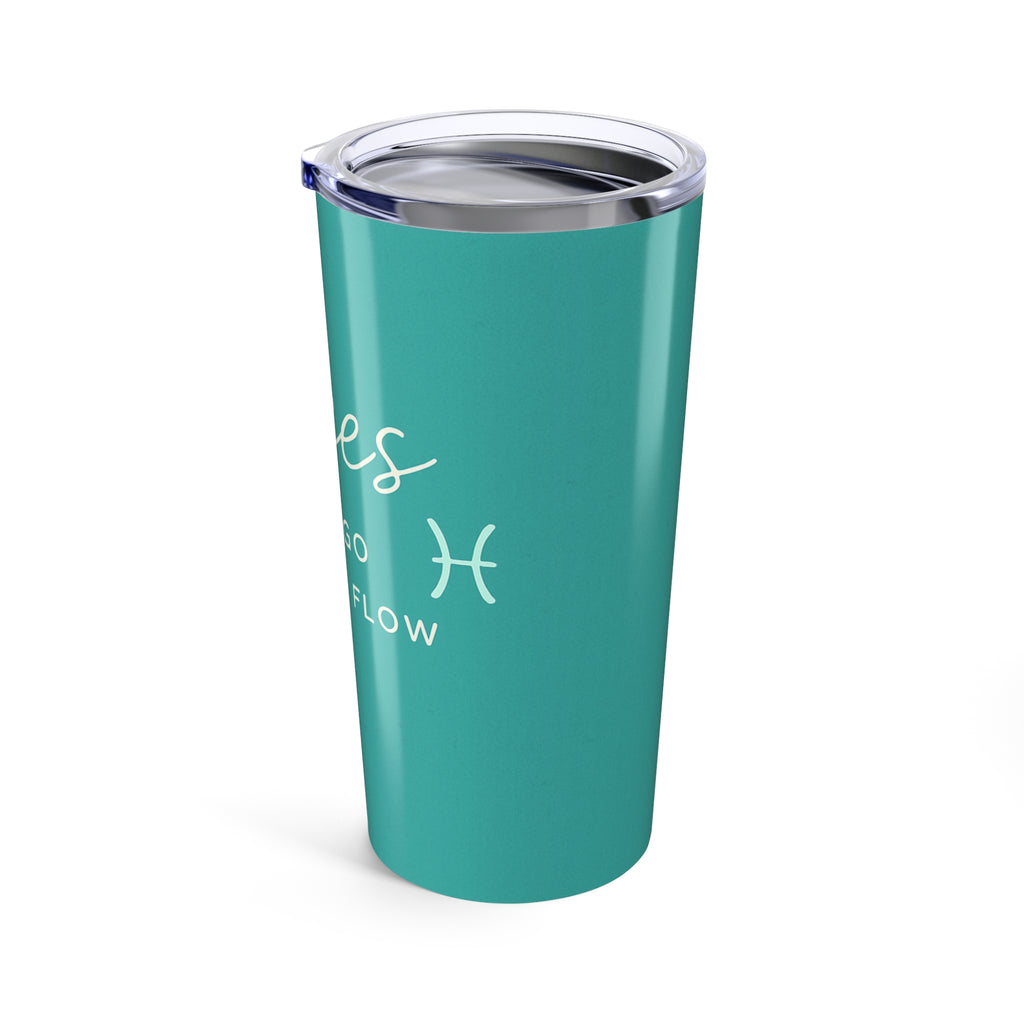 Pisces 20oz Tumbler - "I Just Go With The Flow" Zodiac Travel Cup