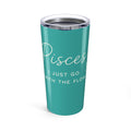 Pisces 20oz Tumbler - "I Just Go With The Flow" Zodiac Travel Cup