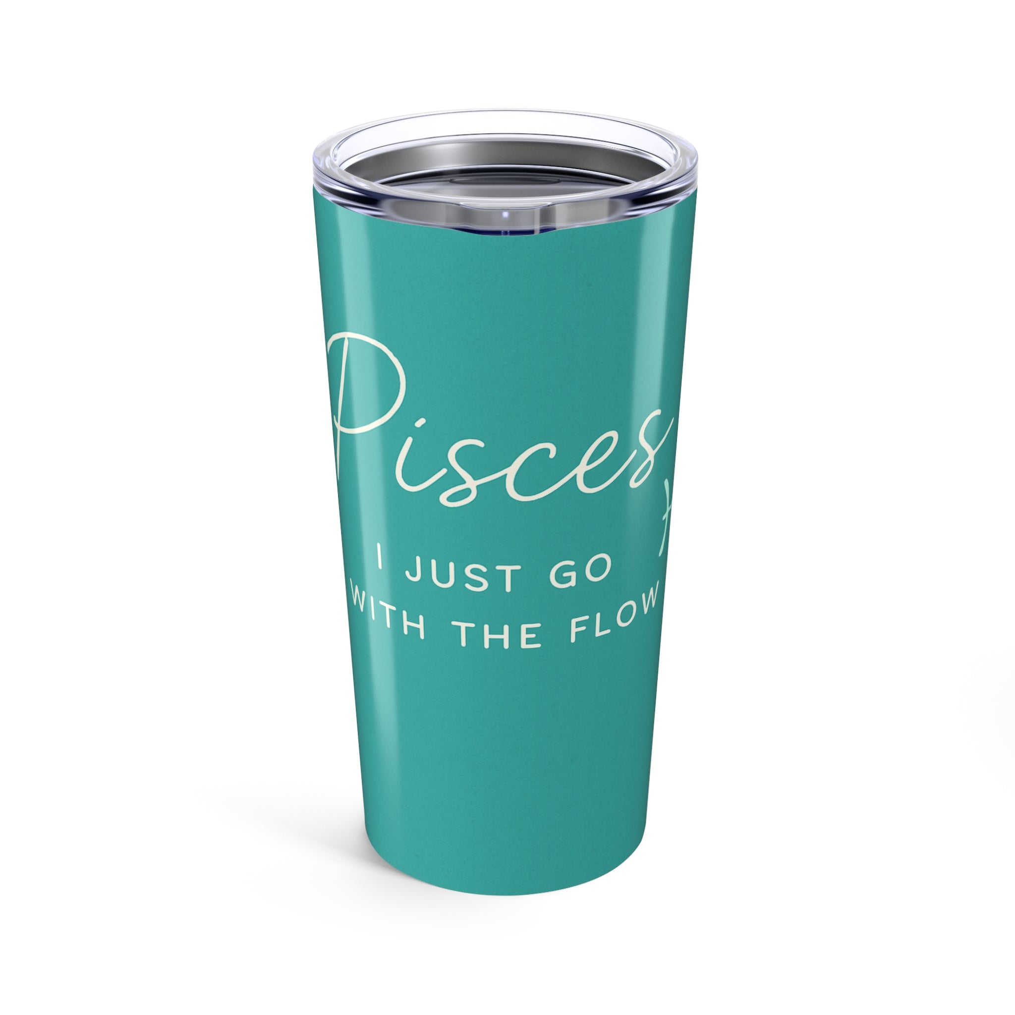 Pisces 20oz Tumbler - "I Just Go With The Flow" Zodiac Travel Cup