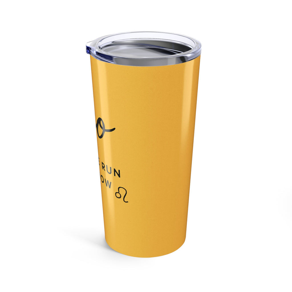 Leo Zodiac Tumbler 20oz — 'Yeah We Run The Show' Stainless Travel Cup