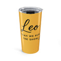 Leo Zodiac Tumbler 20oz — 'Yeah We Run The Show' Stainless Travel Cup
